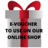 E-GIFT VOUCHER for our ONLINE SHOP